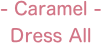 - Caramel -