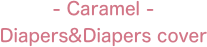 - Caramel -