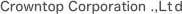 Crowntop Corporation .,Ltｄ