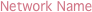 Network Name