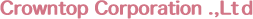 Crowntop Corporation .,Ltｄ